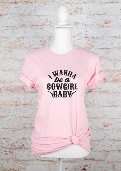 I Wanna Be a Cowgirl Baby Graphic Tee